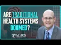 Are Traditional Health Systems Doomed Dr Roger Kerzner on the Ambulatory Care Battle