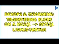 DevOps SysAdmins Transfering BLOBS on a MSSQL - MySQL Linked Server 2 Solutions