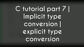C programming tutorial part 7 Implicit type conversion explicit type conversion
