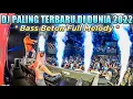 Lagu DJ PALING TERBARU DI DUNIA 2022 [ BASS BETON FULL MELODY ]