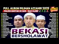 Lagu AZZAHIR TERBARU BEKASI BERSHOLAWAT FULL ALBUM PILIHAN 2025 PALING BANYAK DICARI LIVE KOTA BEKASI