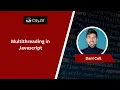 Dani Coll - Multithreading in Javascript