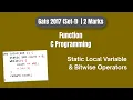 GATE 2017 C Programming PYQ Static Local Variable Bitwise Operators Solution