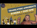 Download Lagu Asake - Omo Ope \u0026 Sungba ft Burna Boy || Translating Afrobeats (2-in-1) #28