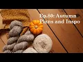 Download Lagu Ep.80: Autumn Plans and Inspo // Knitting, Sewing, Dyeing and Spinning