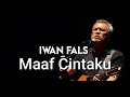 Download Lagu Iwan Fals - Maaf Cintaku (Lirik)
