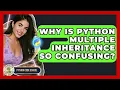 Why Is Python Multiple Inheritance So Confusing - Python Code School