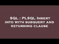 SQL PLSQL Insert into with subquery and returning clause