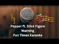 Pepper ft. Stick Figure - Warning [Karaoke] | Fun Times Karaoke