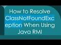 How to Resolve ClassNotFoundException When Using Java RMI
