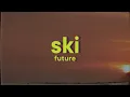 Download Lagu Future - SKI [Lyrics]
