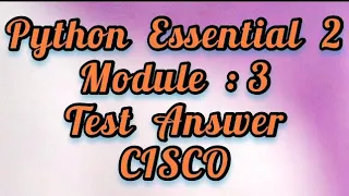 Python Essential 2 Module 3 full test answer CISCO