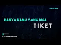 Tiket – Hanya Kamu Yang Bisa (Karaoke Version)
