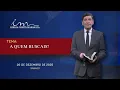 Lagu 20/12/2025 - [Mensagem] - Igreja Cristã Maranata - A quem buscais?