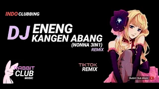Download DJ Eneng Kangen Abang Remix (Nonna 3In1) | Tiktok 2019 MP3