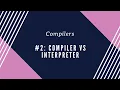 Compilers Compiler vs Interpreter