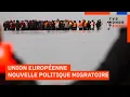 Immigration : L'Union européenne durcit sa politique migratoire