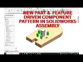 NEW PART FEATURE DRIVEN COMPONENT PATTERN IN SOLIDWORKS ASSEMBLY