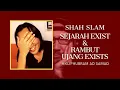 Lagu SHAH SLAM #KLIPHUBRAM | SEJARAH KUMPULAN EXISTS DAN RAMBUT UJANG EXISTS