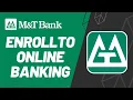 M T Bank Enroll to Online Banking 2023