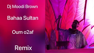 ريمكس قوم أقف بهاء سلطان Remix Bahaa Sultan Oum O2af 