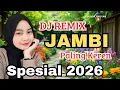 Lagu 🔥DJ REMIX JAMBI || PALING KEREN SPESIAL 2026