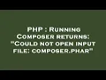 PHP Running Composer returns Could not open input file composer phar