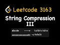 Leetcode 3163 String Compression III