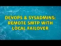 DevOps SysAdmins remote smtp with local failover
