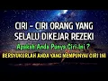 Download Lagu Apakah Anda Punya Ciri ini ?? Inilah Ciri Orang Yang Selalu Dikejar Rezeki | Bersyukurlah..