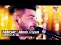 Lagu Akhiyan Udeek Diyan | Nit Khair Manga Main Teri | Sahil Syndicate