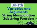 UiPath Tutorial 04 - Variables and Arguments String Variable Substring Function String Manipulation