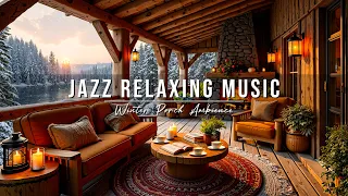 Cozy Winter Porch Ambience Jazz Relaxing Music For Work Study Smooth Jazz Instrumental Music 