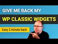 How to Restore Wordpress Classic Widgets 2 minute hack