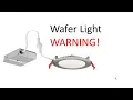 LED Wafer light Warning
