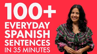 Learn Spanish In 35 Minutes The 100 Everyday Spanish Sentences You Need To Know 