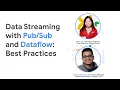 Data Streaming with and Dataflow Best Practices