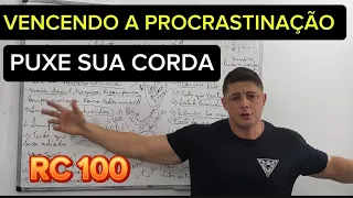 RC 100 | VENCENDO A PROCRASTINAÇÃO, PUXE A SUA CORDA.
