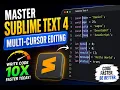 Master Sublime Text 4 Multi-Cursor Editing to Write Code Ten Times Faster Today