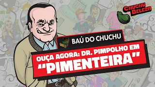 Doutor Pimpolho - Pimenteira (Baú do Chuchu)