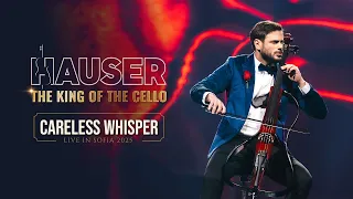 Careless Whisper – HAUSER | THE KING OF THE CELLO (Live in Sofia 2025)