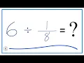 6 Divided by Six Divided by One-Eighth