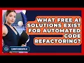 What Free AI Solutions Exist For Automated Code Refactoring - Learning To Code With AI