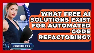 What Free AI Solutions Exist For Automated Code Refactoring - Learning To Code With AI