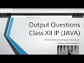 Output Questions for Class XII IP Java for loop 2