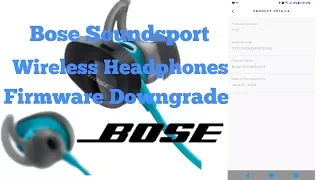 Bose Soundsport Wireless Headphones - How to downgrade firmware