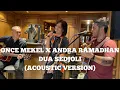 Download Lagu ONCE MEKEL X ANDRA RAMADHAN - DUA SEDJOLI (LIVE ACOUSTIC VERSION)