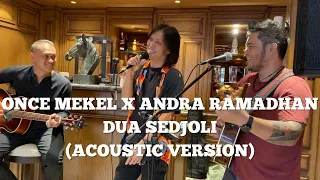 ONCE MEKEL X ANDRA RAMADHAN - DUA SEDJOLI (LIVE ACOUSTIC VERSION)