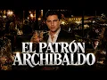 EL PATRON ARCHIVALDO