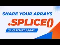 Master splice Add Remove Replace in JavaScript Arrays